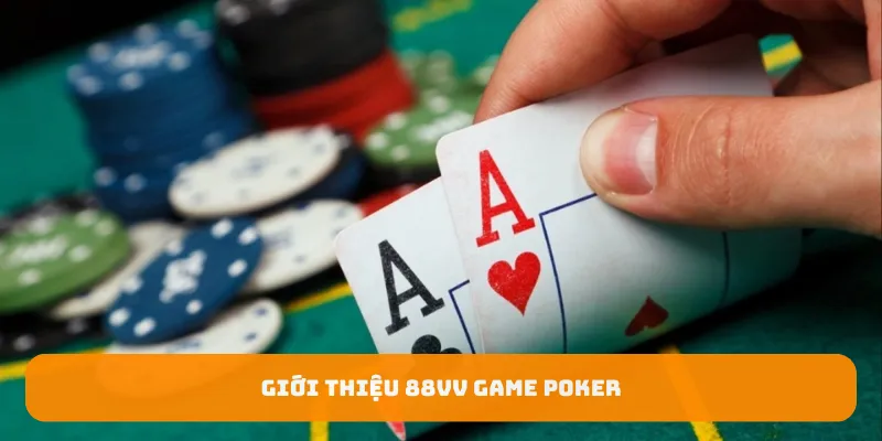 Giới thiệu 88Vv game Poker